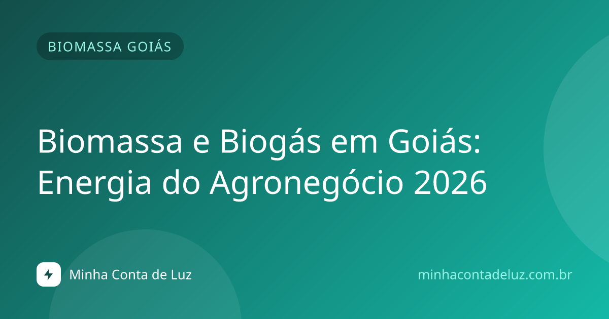 Biomassa e Biogás em Goiás: Energia do Agronegócio 2026