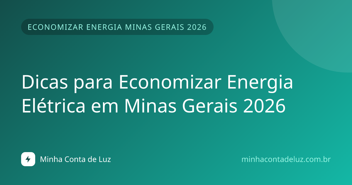 Dicas para Economizar Energia Elétrica em Minas Gerais 2026