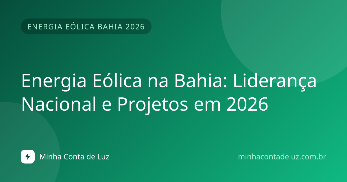 Energia Eólica na Bahia: Liderança Nacional e Projetos em 2026